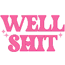 wellshit