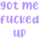 Got_Me_Fucked_Up