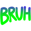 Bruh