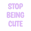 stopbeingcute