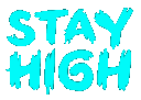 Stoner_Txt_StayHigh