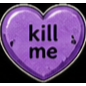A glossy purple heart shaped candy with the words kill me written in black text.