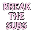 breakthesubs
