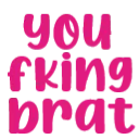 TO_YouFkingBrat