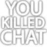 youkilledchat