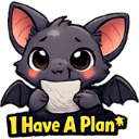 A cute cartoon bat holding a piece of paper with the text I Have A Plan written on a yellow banner below it.