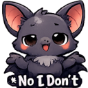 A cute gray bat with large eyes shrugging its shoulders with text that reads No I Don't.