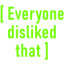 EveryoneDislikedThat