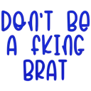 dontbeafnbrat