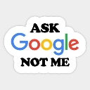 Text reading Ask Google Not Me in a multi-colored font on a white background.