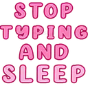 StopTypingAndSleep
