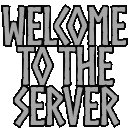 :WelcomeToTheServer:
