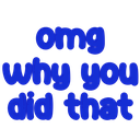 :OmgWhy: