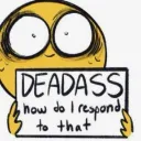 Deadass