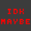 :idkmaybe: