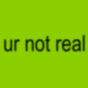 urnotreal