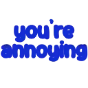 annoying