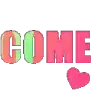 COME