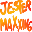 jestermaxxing