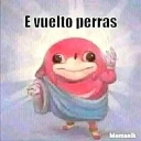 Ugandan Knuckles character standing with a glowing background and the text E vuelto perras.