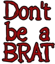 dont_be_a_brat