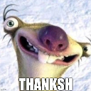 Sid the Sloth smiling goofily with the text THANKSH at the bottom.