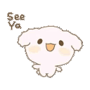 A small white fluffy creature waving and smiling with the text See Ya above its head.