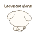 A small white creature with floppy ears turns its back to the viewer with the text Leave me alone displayed above it.