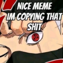 Sharingan eye from Naruto with text overlaid saying nice meme im copying that shit.