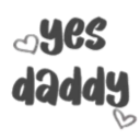 Text reading yes daddy in a stylized font with small hearts on the sides.