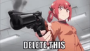 Anime girl with red hair pointing a large revolver at the camera with the text DELETE THIS at the bottom.