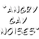 angrygaynoises