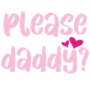 The text Please daddy? in a pink cursive font with two small pink hearts next to it.