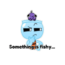 A blue character with a suspicious expression and a small purple creature on its head with the text Something is fishy below.