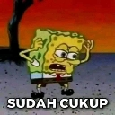 SpongeBob SquarePants looking exhausted and walking away with the text Sudah Cukup overlaid.
