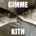 Two faces leaning in close with the text GIMME KITH written in white bold letters.
