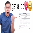 A shocked man pointing at the text get a job next to a broken heart and a sad emoji.