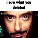 Man with a smug, intense expression looking directly at the viewer with text above reading i saw what you deleted.