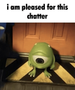 Mike Wazowski stands on a yellow and black striped doormat with the text i am pleased for this chatter above him.