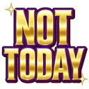 not_today_text