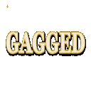 gagged