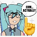 Hatsune Miku wearing glasses with a speech bubble that says ERM ACTUALLY and a finger raised in a lecture gesture.