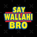 Bold yellow text on a red background reading SAY WALLAHI BRO against a black backdrop.