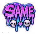 The word SAME written in a melting purple and blue font, flanked by two small skulls and a central heart.