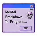 A purple retro-style computer dialog box with a skull icon and the text Mental Breakdown In Progress.