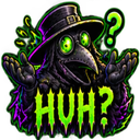 Plague doctor with glowing green eyes shrugging with a large green question mark and the text HUH.