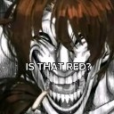 A character with a crazed, wide-mouthed grin and messy hair with the text IS THAT RED? overlaid.