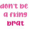 :dontbebrat: