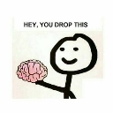 A simple stick figure holding a pink brain with the text HEY, YOU DROP THIS above it.