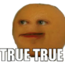 An orange with a human face wearing a smug expression with the text TRUE TRUE below it.